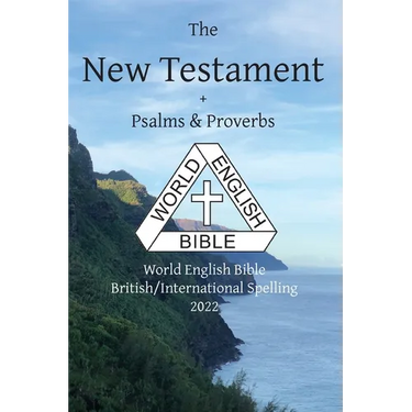 The New Testament + Psalms and Proverbs: World English Bible British/International Spelling 2022