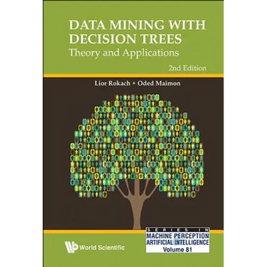 Data Mining with Decision Trees: Theory and Applications (2nd Edition)