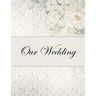 Our Wedding: Everything you need to help you plan the perfect wedding, paperback, matte cover, B&W interior, silver with flowers