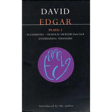 Edgar Plays: 2: Ecclesiastes, the Life and Adventures of Nicholas Nickleby, Entertaining Strangers