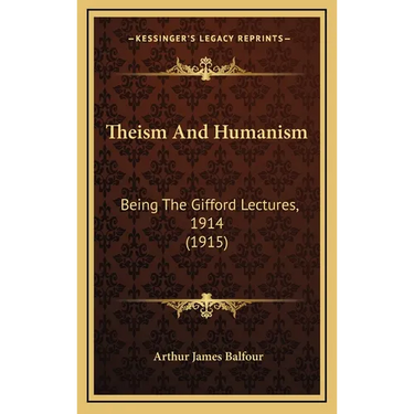 Theism And Humanism: Being The Gifford Lectures, 1914 (1915)