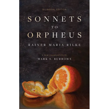 Sonnets to Orpheus: A New Translation (Bilingual Edition)