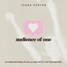 Audience of One