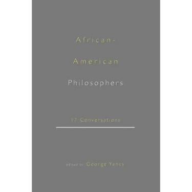 African-American Philosophers: 17 Conversations