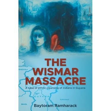 The Wismar Massacre: A case of ethnic cleansing of Indians in Guyana