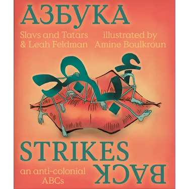 Slavs & Tatars: Azbuka Strikes Back: An Anti-Colonial ABCs