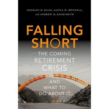 Falling Short: The Coming Retirement Crisis and What to Do about It
