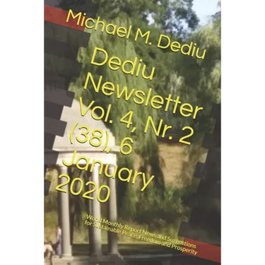 Dediu Newsletter Vol. 4, Nr. 2 (38), 6 January 2020: World Monthly Report News and Suggestions for Sustainable Peace, Freedom and Prosperity