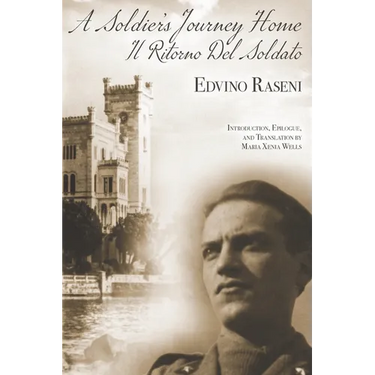 A Soldier's Journey Home: The World War II Diary of a POW's Odyssey and Triumphant Return to Trieste, Italy