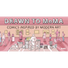 Drawn to Moma: Comics Inspired by Modern Art