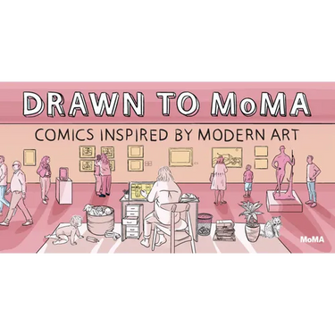 Drawn to Moma: Comics Inspired by Modern Art