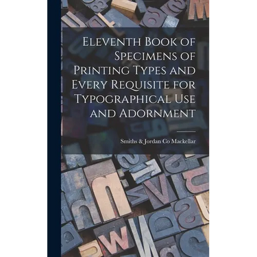 Eleventh Book of Specimens of Printing Types and Every Requisite for Typographical Use and Adornment