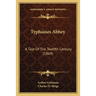 Typhaines Abbey: A Tale Of The Twelfth Century (1869)