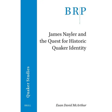 James Nayler and the Quest for Historic Quaker Identity