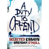 A Duty to Offend: Selected Essays by Brendan O'Neill