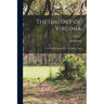 The History of Virginia: From Its First Settlement to the Present Day; Volume 1
