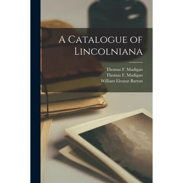 A Catalogue of Lincolniana