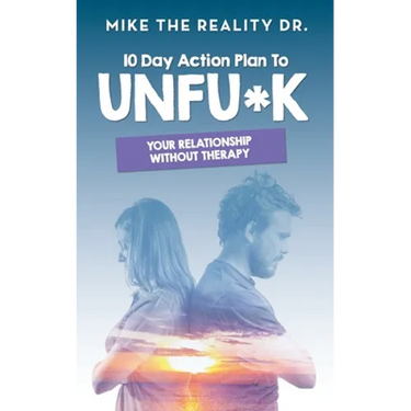 10 Day Action Plan to Unfu*k Your Relationship Without Therapy!: Step by step guide to reset and renew broken relationships