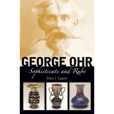 George Ohr: Sophisticate and Rube