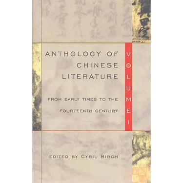 Anthology of Chinese Literature: Volume I: From Early Times to the Fourteenth Century