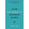 How University Boards Work: A Guide for Trustees, Officers, and Leaders in Higher Education