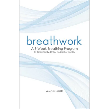 Breathwork: A 3-Week Breathing Program to Gain Clarity, Calm, and Better Health