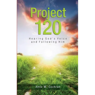 Project 120: Hearing God's Voice and Following Him