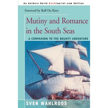 Mutiny and Romance in the South Seas: A Companion to the Bounty Adventure