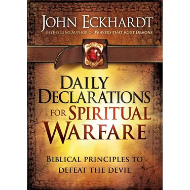 Daily Declarations for Spiritual Warfare: Biblical Principles to Defeat the Devil