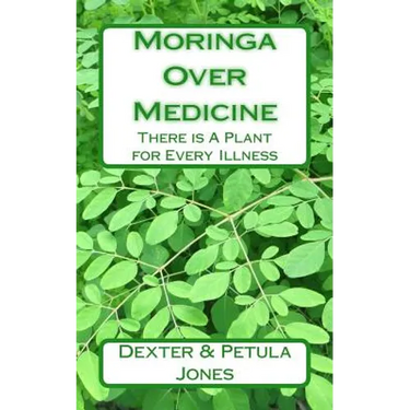 Moringa Over Medicine: There Is a Plant for Every Illness
