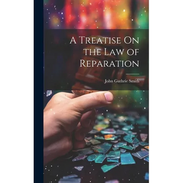 A Treatise On the Law of Reparation