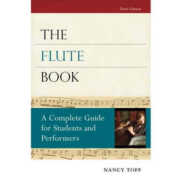 The Flute Book: A Complete Guide for Students and Performers