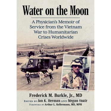 Water on the Moon: A Physician's Memoir of Service from the Vietnam War to Humanitarian Crises Worldwide