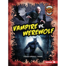 Vampire vs. Werewolf: A Legendary Smackdown