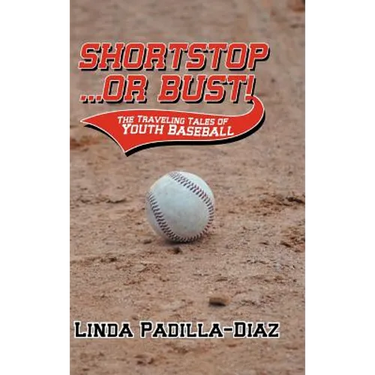 Shortstop ... or Bust!: The Traveling Tales of Youth Baseball