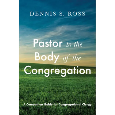 Pastor to the Body of the Congregation: A Companion Guide for Congregational Clergy