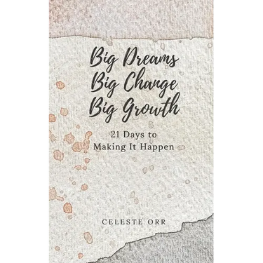 Big Dreams, Big Change, Big Growth: 21 Days to Making It Happen