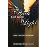The Dark Lost Within the Light: Dark Light Duet Book One