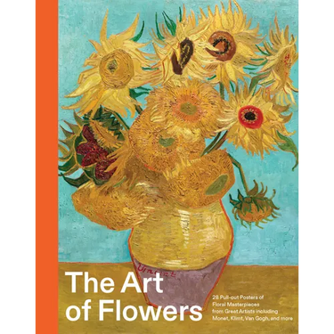 The Art of Flowers: 28 Pull-Out Posters of Floral Masterpieces from Great Artists Including Monet, Klimt, Van Gogh, and More