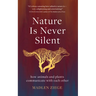 Nature Is Never Silent: How Animals and Plants Communicate with Each Other