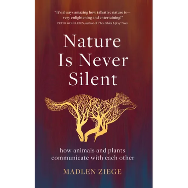 Nature Is Never Silent: How Animals and Plants Communicate with Each Other