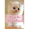A Guide For New Cat Owners: Everything You Need To Know About Raising Your First Cat: How Do I Care For My New Kitten?
