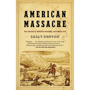 American Massacre: The Tragedy at Mountain Meadows, September 1857