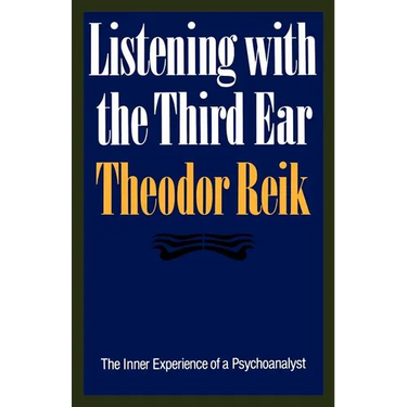 Listening with the Third Ear: The Inner Experience of a Psychoanalyst