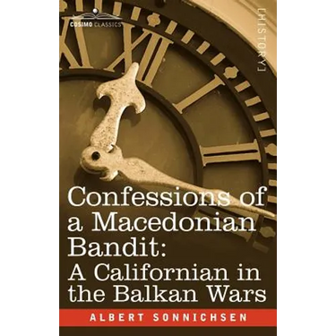 Confessions of a Macedonian Bandit: A Californian in the Balkan Wars