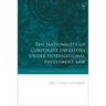 The Nationality of Corporate Investors Under International Investment Law