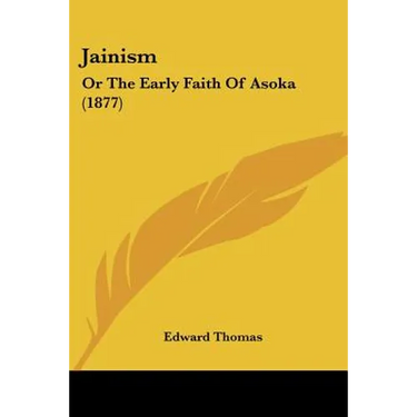 Jainism: Or The Early Faith Of Asoka (1877)