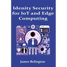 Identity Security in IoT and Edge Computing