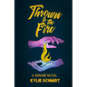 Thrown to the Fire