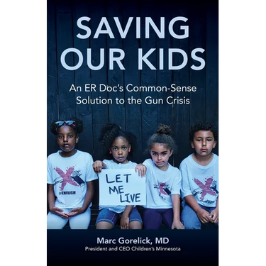 Saving Our Kids: An ER Doc's Common-Sense Solution to the Gun Crisis